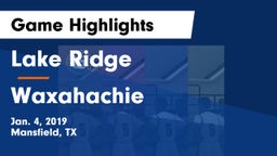 Lake Ridge  vs Waxahachie  Game Highlights - Jan. 4, 2019