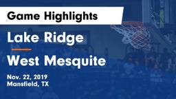 Lake Ridge  vs West Mesquite  Game Highlights - Nov. 22, 2019