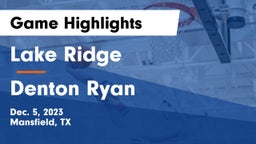 Lake Ridge  vs Denton Ryan  Game Highlights - Dec. 5, 2023