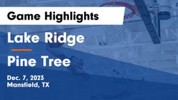 Lake Ridge  vs Pine Tree  Game Highlights - Dec. 7, 2023