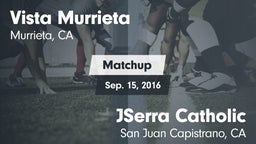 Matchup: Vista Murrieta High vs. JSerra Catholic  2016