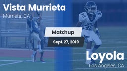 Matchup: Vista Murrieta High vs. Loyola  2019