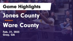 Jones County  vs Ware County  Game Highlights - Feb. 21, 2023