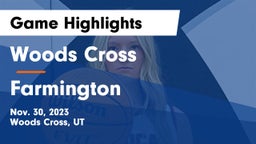 Woods Cross  vs Farmington  Game Highlights - Nov. 30, 2023