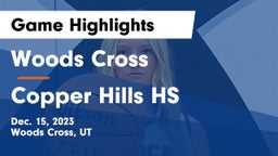 Woods Cross  vs Copper Hills HS Game Highlights - Dec. 15, 2023