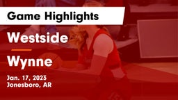 Westside  vs Wynne  Game Highlights - Jan. 17, 2023
