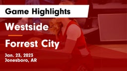 Westside  vs Forrest City  Game Highlights - Jan. 23, 2023