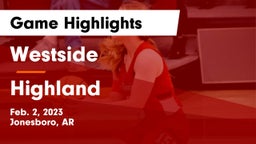 Westside  vs Highland  Game Highlights - Feb. 2, 2023