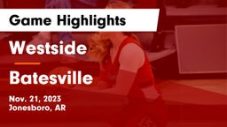 Westside  vs Batesville  Game Highlights - Nov. 21, 2023