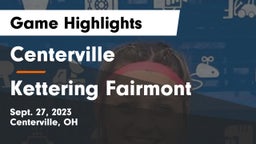 Centerville vs Kettering Fairmont Game Highlights - Sept. 27, 2023