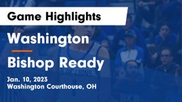 Washington  vs Bishop Ready  Game Highlights - Jan. 10, 2023