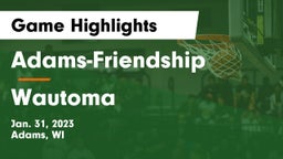 Adams-Friendship  vs Wautoma  Game Highlights - Jan. 31, 2023