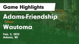 Adams-Friendship  vs Wautoma  Game Highlights - Feb. 3, 2023