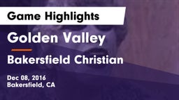 Golden Valley  vs Bakersfield Christian  Game Highlights - Dec 08, 2016
