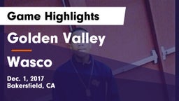 Golden Valley  vs Wasco  Game Highlights - Dec. 1, 2017
