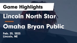 Lincoln North Star  vs Omaha Bryan Public  Game Highlights - Feb. 25, 2023