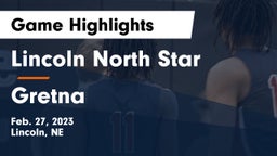 Lincoln North Star  vs Gretna  Game Highlights - Feb. 27, 2023