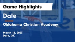 Dale  vs Oklahoma Christian Academy  Game Highlights - March 12, 2023