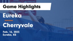 Eureka  vs Cherryvale  Game Highlights - Feb. 16, 2023