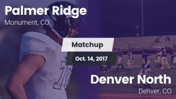 Matchup: Palmer Ridge High vs. Denver North  2017