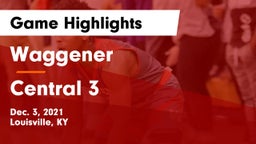 Waggener  vs Central 3 Game Highlights - Dec. 3, 2021