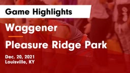 Waggener  vs Pleasure Ridge Park  Game Highlights - Dec. 20, 2021