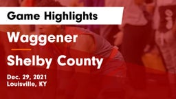 Waggener  vs Shelby County  Game Highlights - Dec. 29, 2021