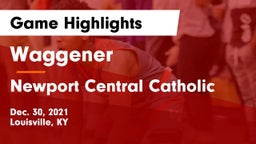 Waggener  vs Newport Central Catholic  Game Highlights - Dec. 30, 2021
