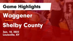 Waggener  vs Shelby County  Game Highlights - Jan. 18, 2022