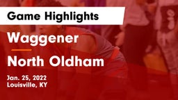 Waggener  vs North Oldham  Game Highlights - Jan. 25, 2022