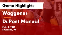 Waggener  vs DuPont Manual  Game Highlights - Feb. 1, 2022