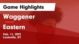 Waggener  vs Eastern  Game Highlights - Feb. 11, 2022