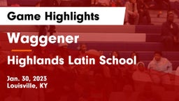 Waggener  vs Highlands Latin School Game Highlights - Jan. 30, 2023