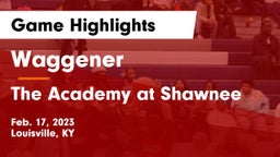 Waggener  vs The Academy at Shawnee Game Highlights - Feb. 17, 2023