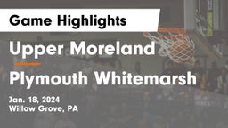 Upper Moreland  vs Plymouth Whitemarsh  Game Highlights - Jan. 18, 2024