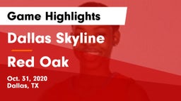 Dallas Skyline  vs Red Oak  Game Highlights - Oct. 31, 2020