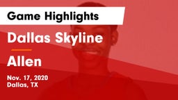 Dallas Skyline  vs Allen  Game Highlights - Nov. 17, 2020