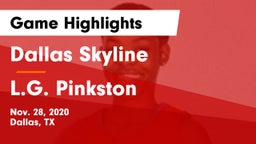 Dallas Skyline  vs L.G. Pinkston  Game Highlights - Nov. 28, 2020