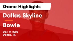 Dallas Skyline  vs Bowie  Game Highlights - Dec. 2, 2020