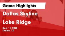 Dallas Skyline  vs Lake Ridge  Game Highlights - Dec. 11, 2020