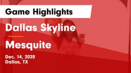 Dallas Skyline  vs Mesquite  Game Highlights - Dec. 14, 2020