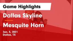 Dallas Skyline  vs Mesquite Horn  Game Highlights - Jan. 5, 2021