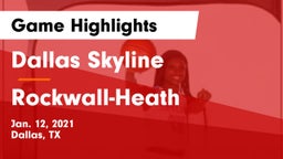 Dallas Skyline  vs Rockwall-Heath  Game Highlights - Jan. 12, 2021