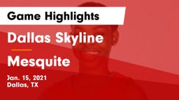 Dallas Skyline  vs Mesquite  Game Highlights - Jan. 15, 2021