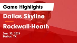 Dallas Skyline  vs Rockwall-Heath Game Highlights - Jan. 30, 2021