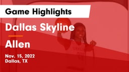 Dallas Skyline  vs Allen  Game Highlights - Nov. 15, 2022