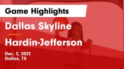 Dallas Skyline  vs Hardin-Jefferson  Game Highlights - Dec. 2, 2022