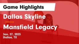 Dallas Skyline  vs Mansfield Legacy  Game Highlights - Jan. 27, 2023