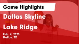 Dallas Skyline  vs Lake Ridge Game Highlights - Feb. 4, 2023