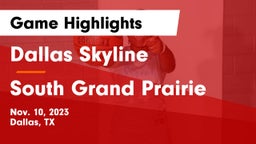 Dallas Skyline  vs South Grand Prairie  Game Highlights - Nov. 10, 2023